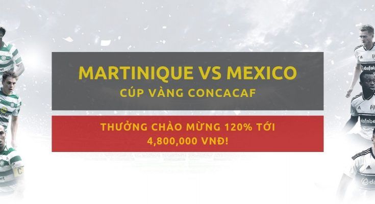 Gợi ý đặt cược Martinique vs Mexico Nhà cái Dafabet ngày 2406