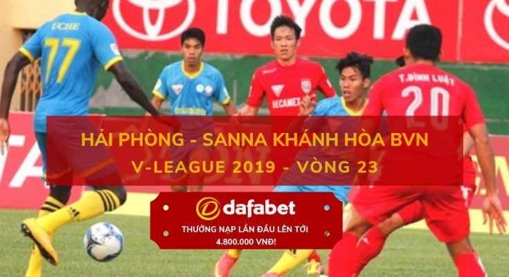 [V-League 2019, Vòng 23] Hải Phòng vs Khánh Hòa dafabet