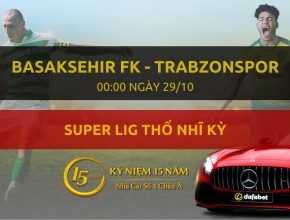 Basaksehir FK - Trabzonspor (00h00 ngày 29/10)