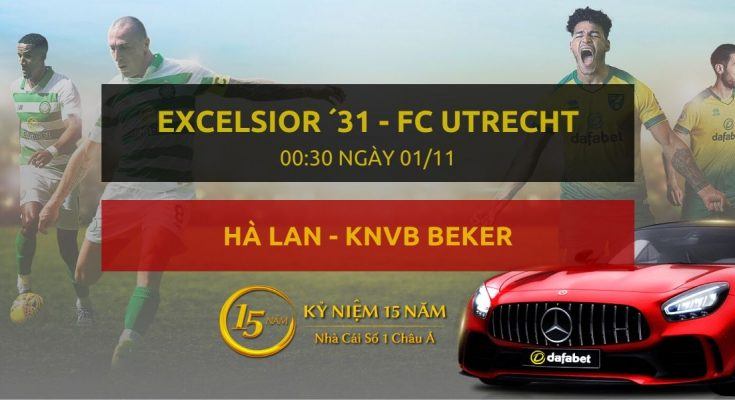 Excelsior ´31 - FC Utrecht (00h30 ngày 01/11)