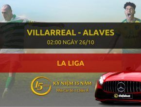 Đặt cược Villarreal - CD Alaves (02h00 ngày 26/10)