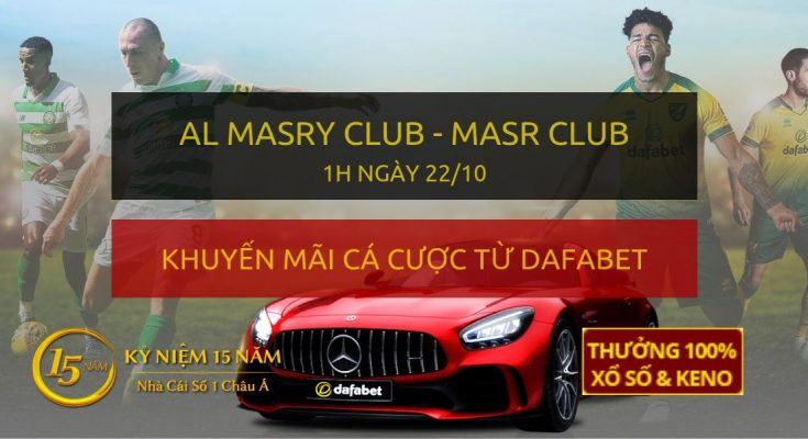 Soi kèo trực tiếp: Al Masry Club - Masr Club (1h sáng 22/10)