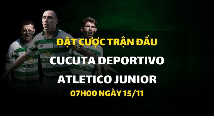 Cucuta Deportivo - Atletico Junior (07h00 ngày 15/11)