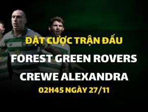 Forest Green Rovers - Crewe Alexandra (02h45 ngày 27/11)