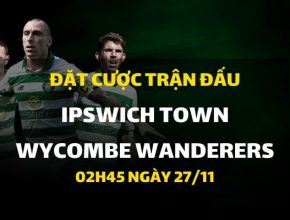 Ipswich Town - Wycombe Wanderers (02h45 ngày 27/11)