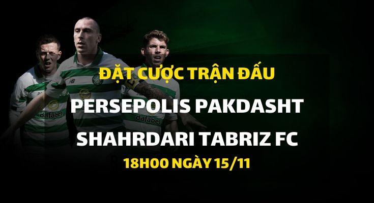 Persepolis Pakdasht - Shahrdari Tabriz FC (18h00 ngày 15/11)