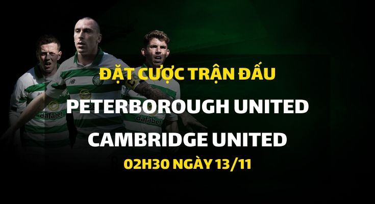 Peterborough United - Cambridge United (02h30 ngày 13/11)