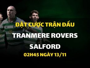 Tranmere Rovers - Salford (02h45 ngày 13/11)