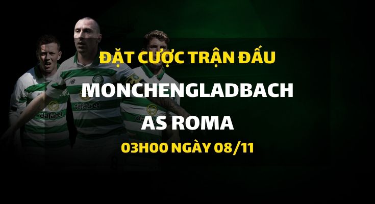Borussia Monchengladbach - AS Roma (03h00 ngày 08/11)