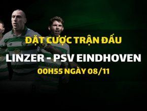 Linzer - PSV Eindhoven (00h55 ngày 08/11)