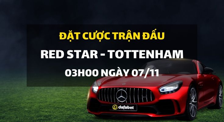 FK Red Star Belgrade - Tottenham Hotspur (03h00 ngày 07/11)