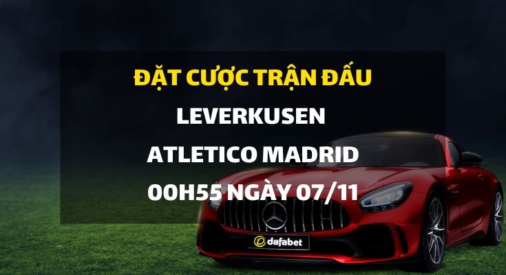Bayer Leverkusen - Atletico Madrid (03h00 ngày 07/11)