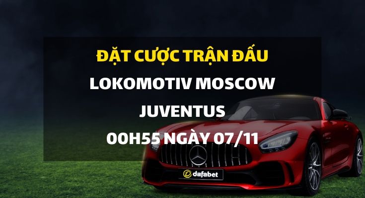 Lokomotiv Moscow - Juventus (00h55 ngày 07/11)
