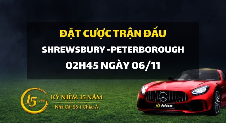 Shrewsbury Town - Peterborough United (02h45 ngày 06/11)