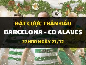 Barcelona - CD Alaves (22h00 ngày 21/12)