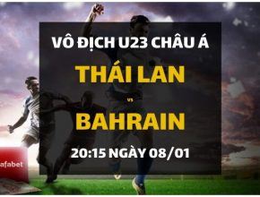 Đặt cược U23 AFC Championship: Thái Lan - Bahrain (20h15 ngày 08/01)